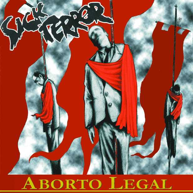 SICK TERROR - "ABORTO LEGAL"  7"